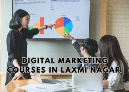  Digital Marketing Courses in Laxmi Nagar
