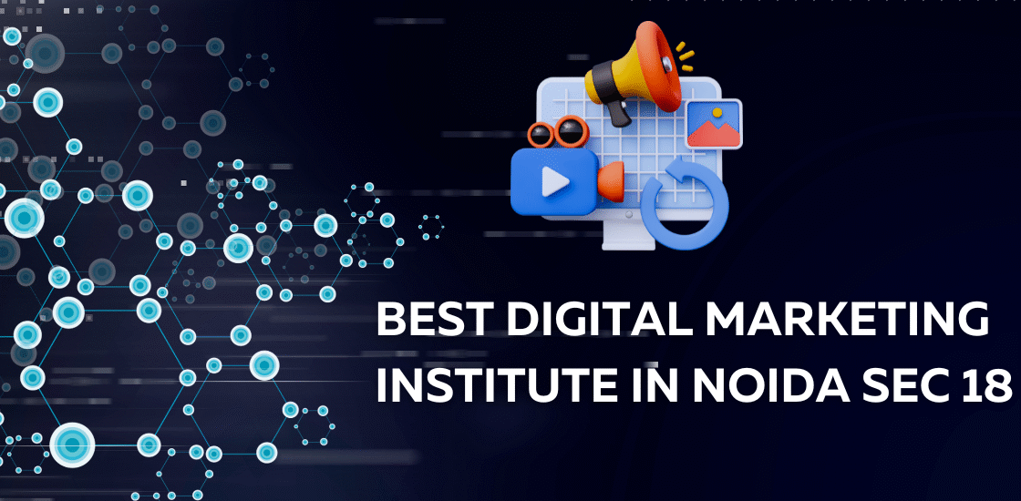 Best Digital Marketing Institute in Noida Sec 18