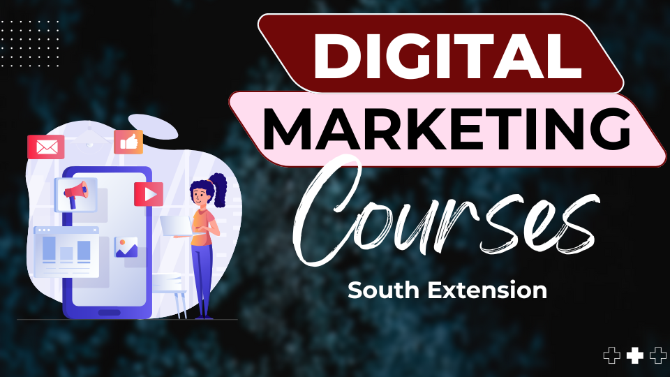 Top 25 digital marketing Course institute in South Extension 2025
