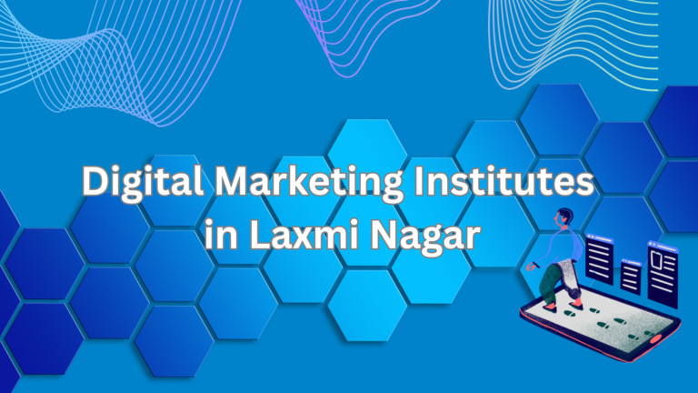Top 25 Digital Marketing Institutes in Laxmi Nagar, Delhi for 2025