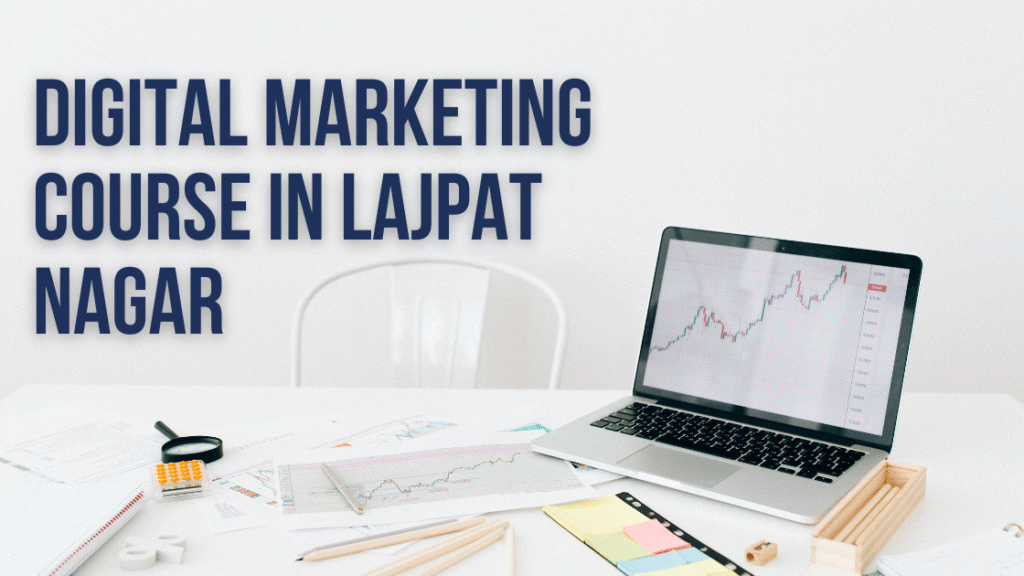 Digital Marketing Course in Lajpat Nagar
