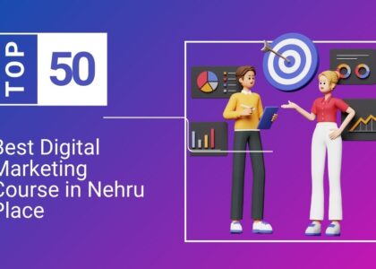 Best Digital Marketing Course in Nehru Place