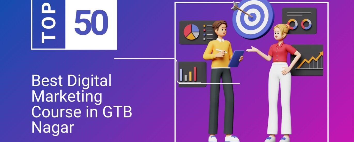 Best Digital Marketing Course in GTB Nagar