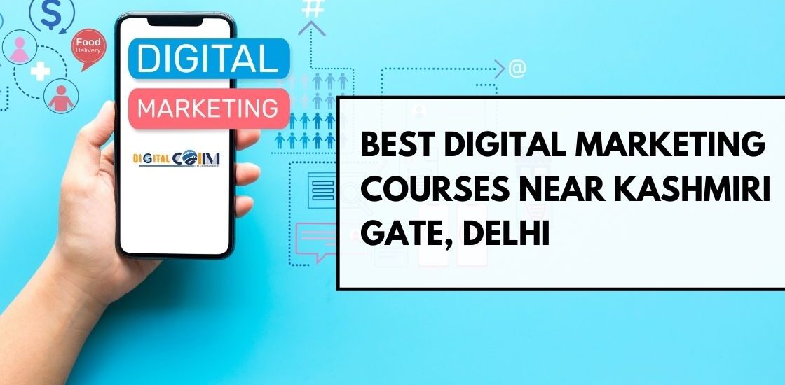 Best Digital Marketing Courses Near Kashmiri Gate, Delhi