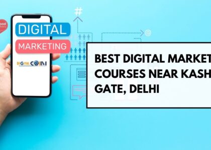 Best Digital Marketing Courses Near Kashmiri Gate, Delhi