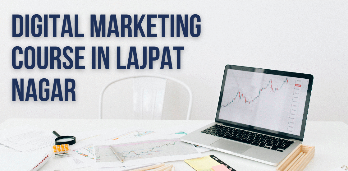 Digital Marketing Course in Lajpat Nagar