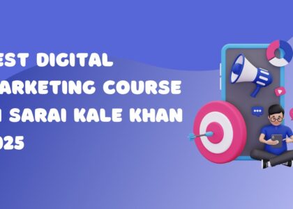 Best Digital marketing course in sarai kale khan 2025