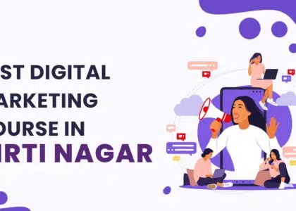Best Digital Marketing Course in Kirti Nagar