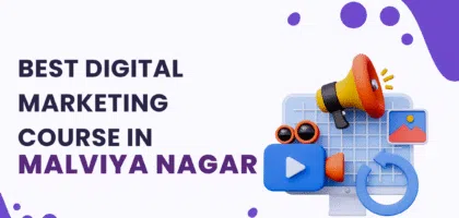 Best Digital Marketing Course in Malviya Nagar
