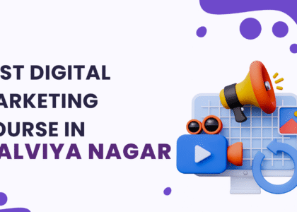 Best Digital Marketing Course in Malviya Nagar