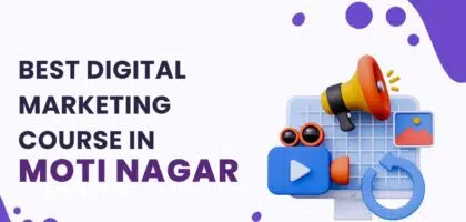 Best Digital Marketing Course in Moti Nagar