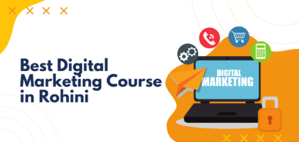 Best Digital Marketing Course in Rohini