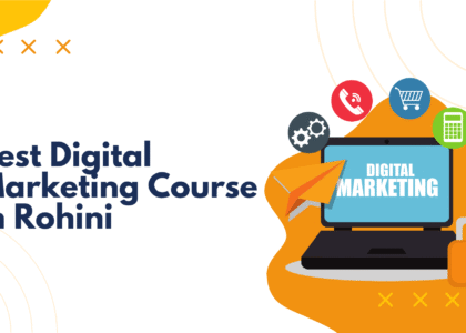 Best Digital Marketing Course in Rohini
