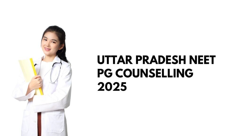 Uttar Pradesh NEET PG Counselling 2025
